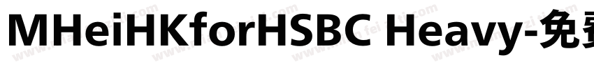 MHeiHKforHSBC Heavy字体转换